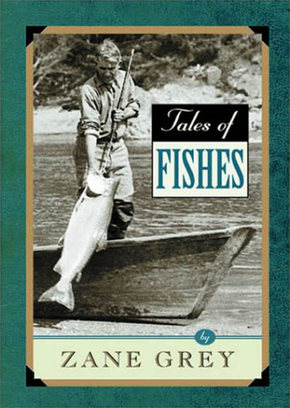 Tales of Fishes: A Nature Classic By Zane Grey! AAA+++