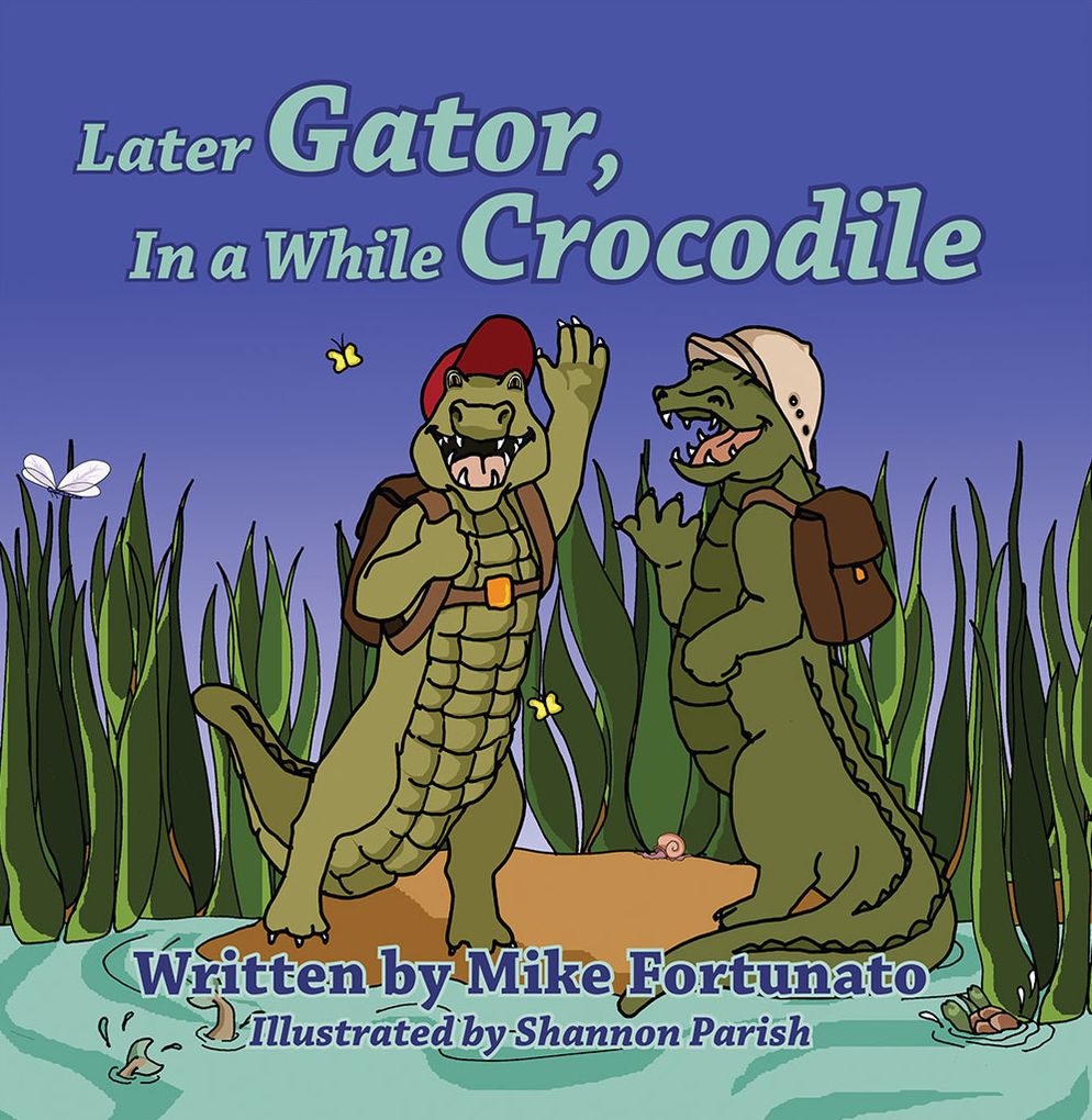 Later Gator, In a While Crocodile