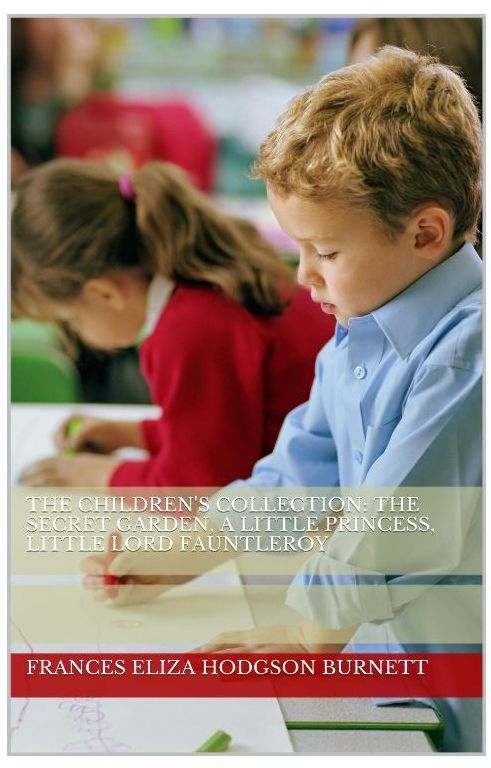 The Children's Collection: The Secret Garden, A Little Princess, Little Lord Fauntleroy