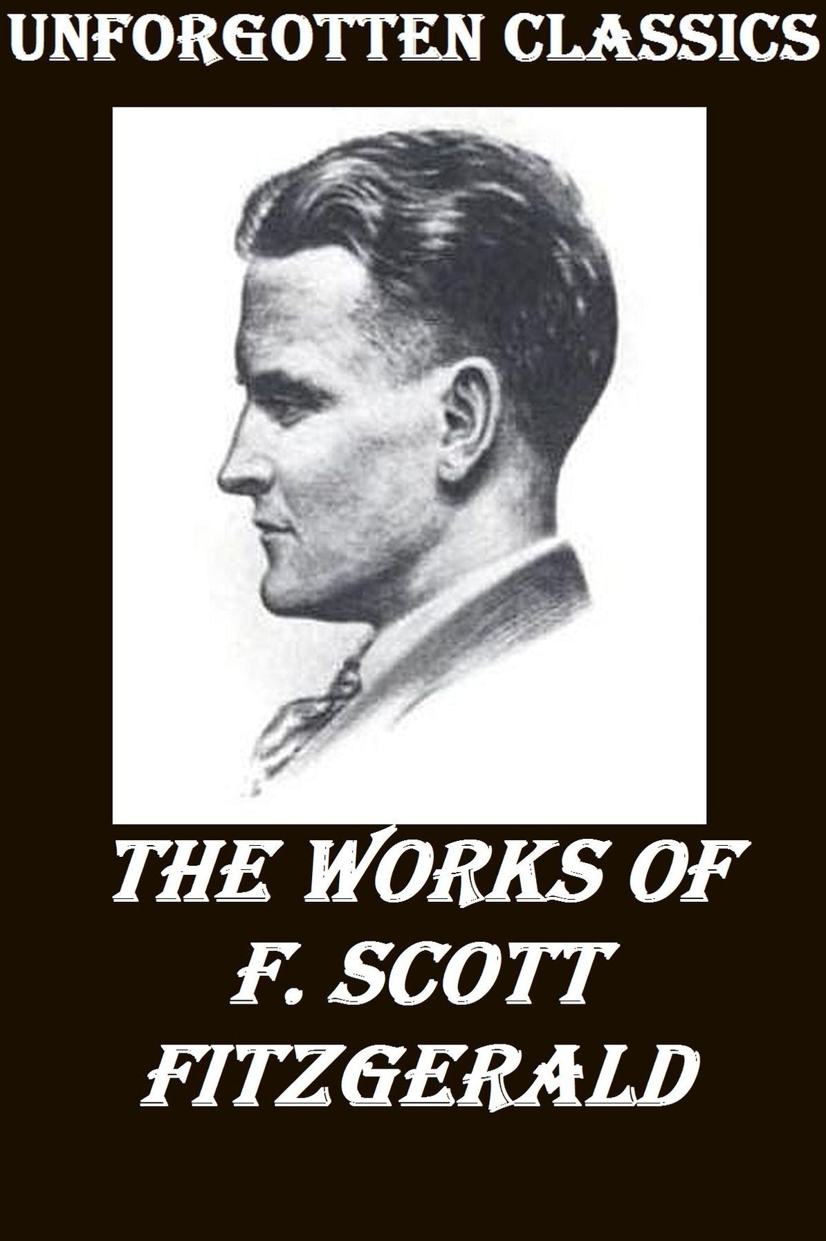 The Works of F. Scott Fitzgerald ~ 21 Novels & Short Stories