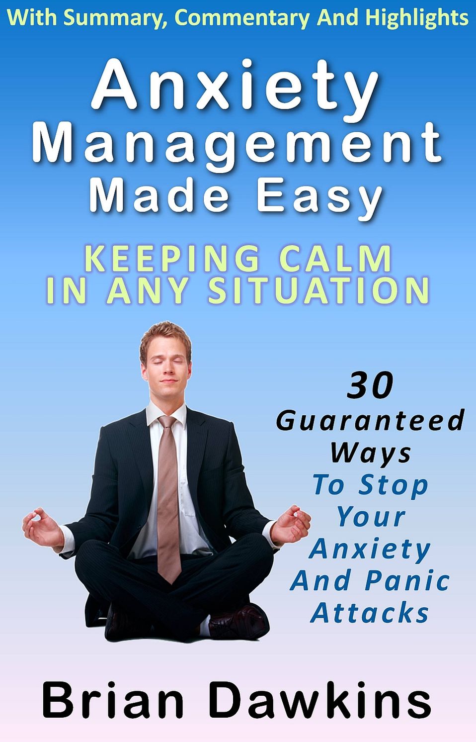 Anxiety Management Made Easy : Stop Your Anxiety And Panic Attacks