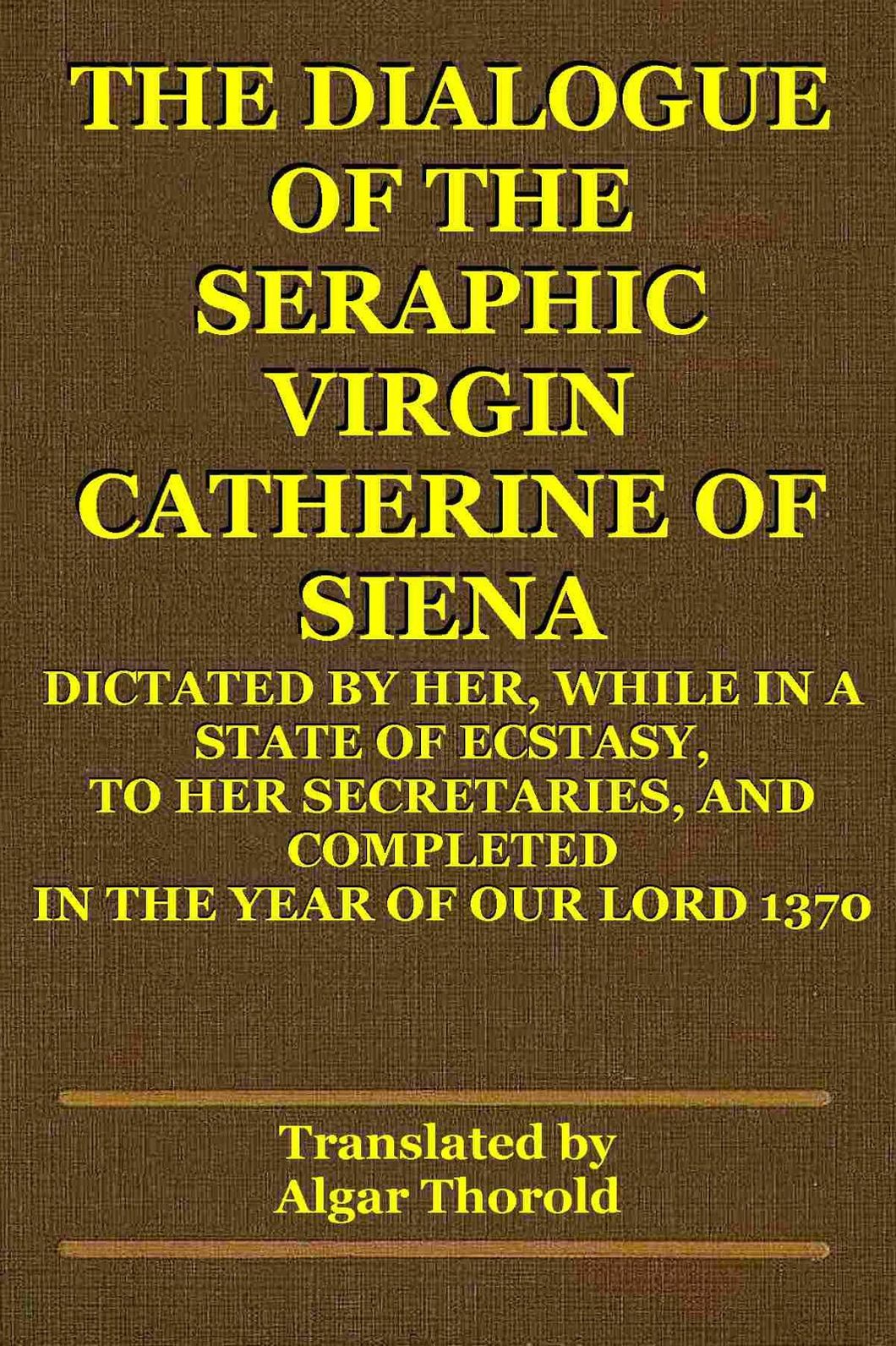 THE DIALOGUE OF THE SERAPHIC VIRGIN CATHERINE OF SIENA
