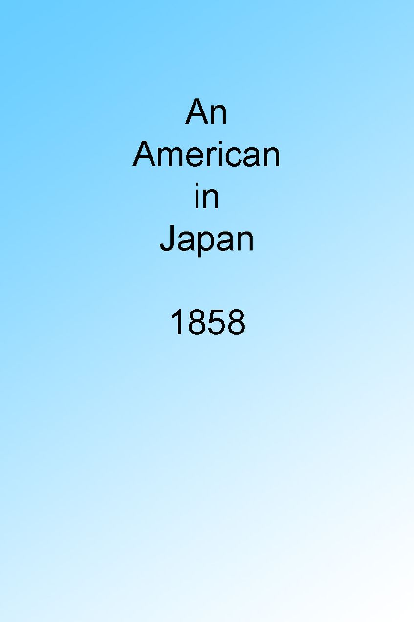 AN AMERICAN IN JAPAN IN 1858