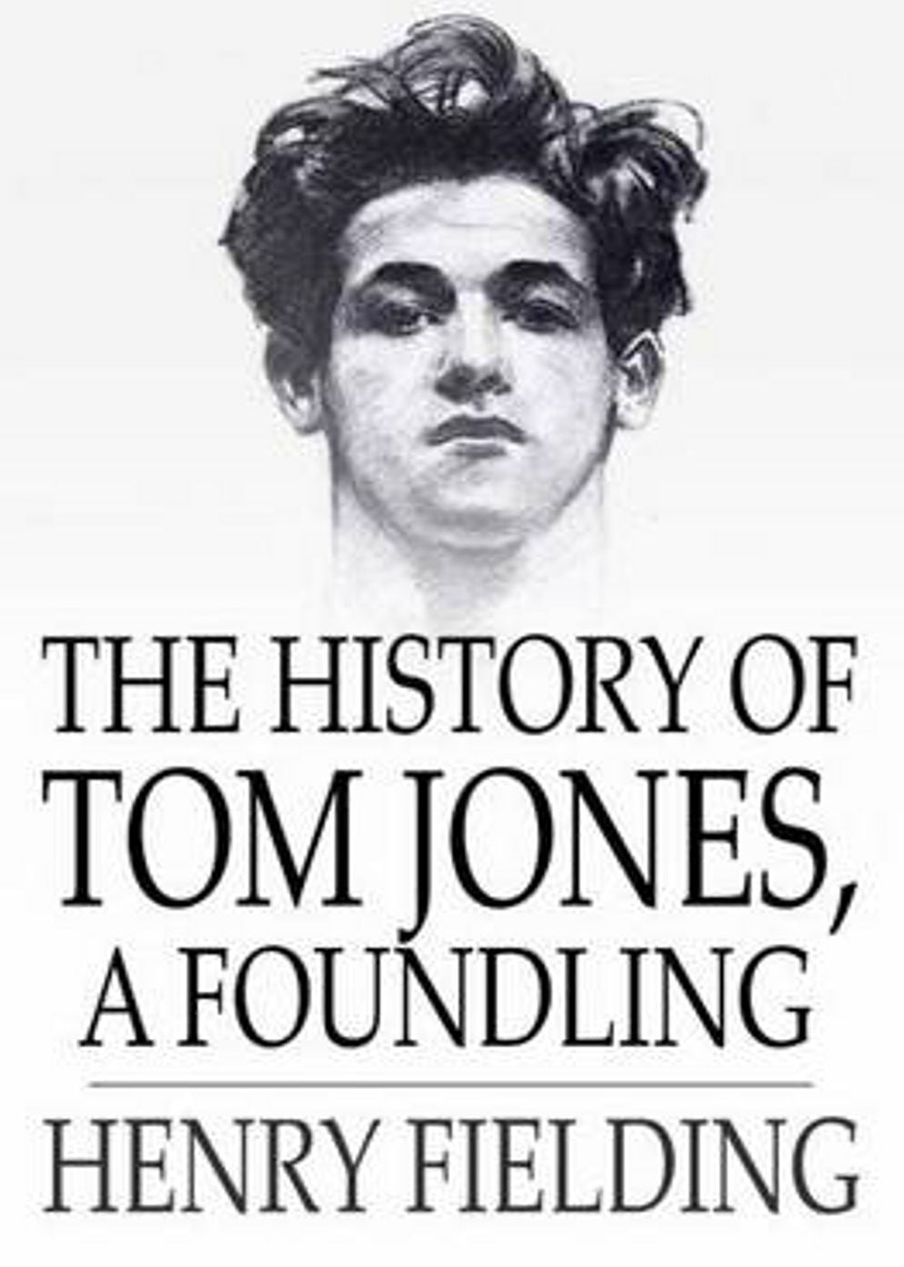 The History of Tom Jones, a Foundling: A Fiction and Literature, Harvard Classics By Henry Fielding! (1300 Pages) AAA+++
