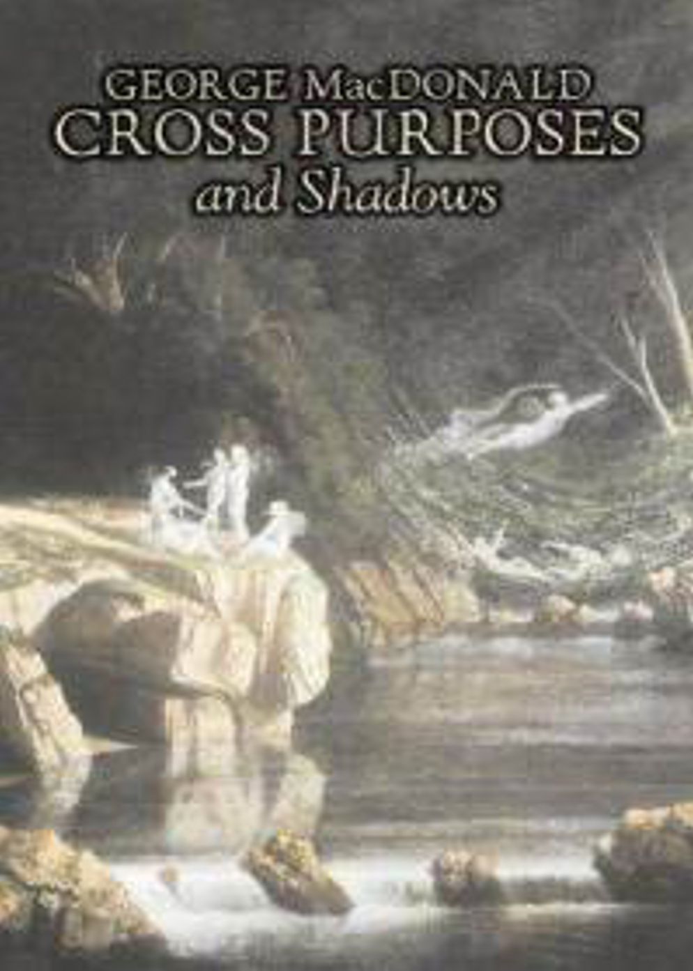 Cross Purposes and The Shadows: A Fantasy Classic By George MacDonald! AAA+++