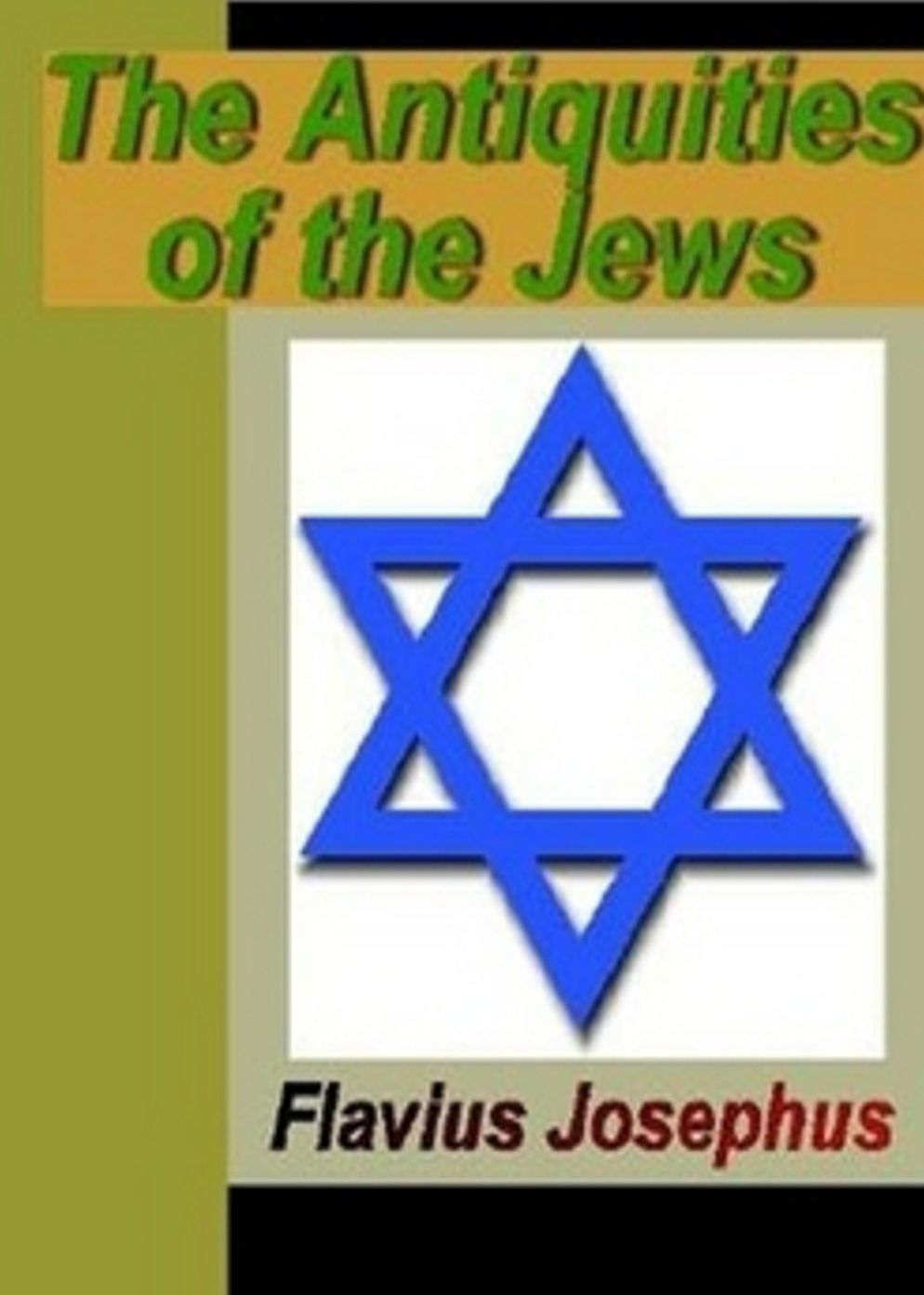 The Antiquities of the Jews: A Religion, Classic By Flavius Josephus! (1874 Pages) AAA+++