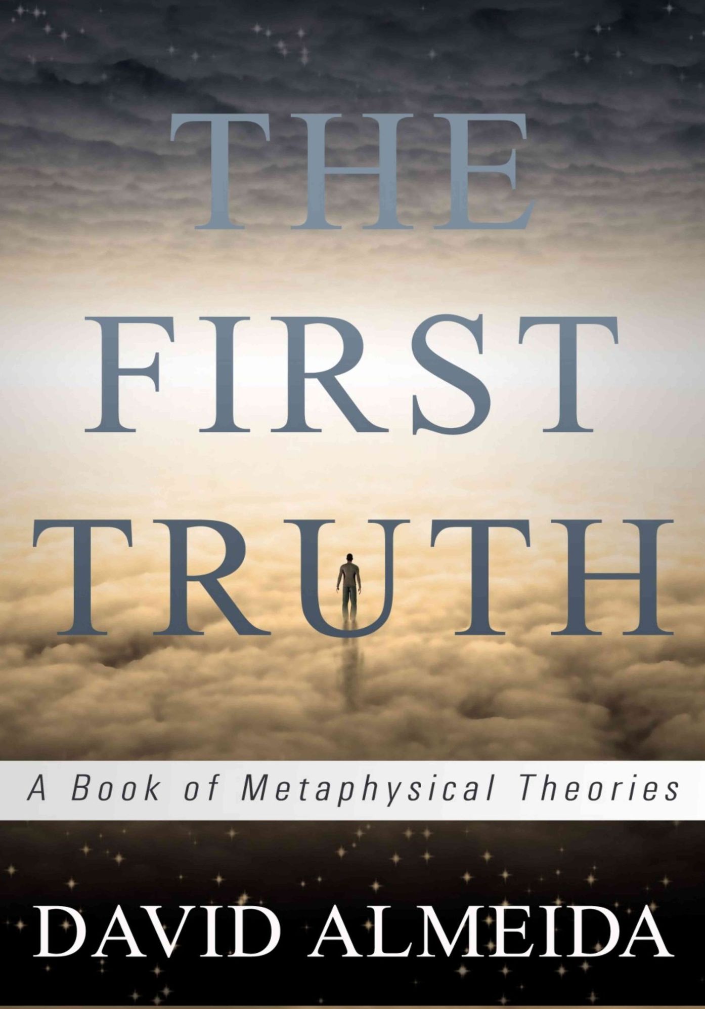 The First Truth - A Book of Metaphysical Theories