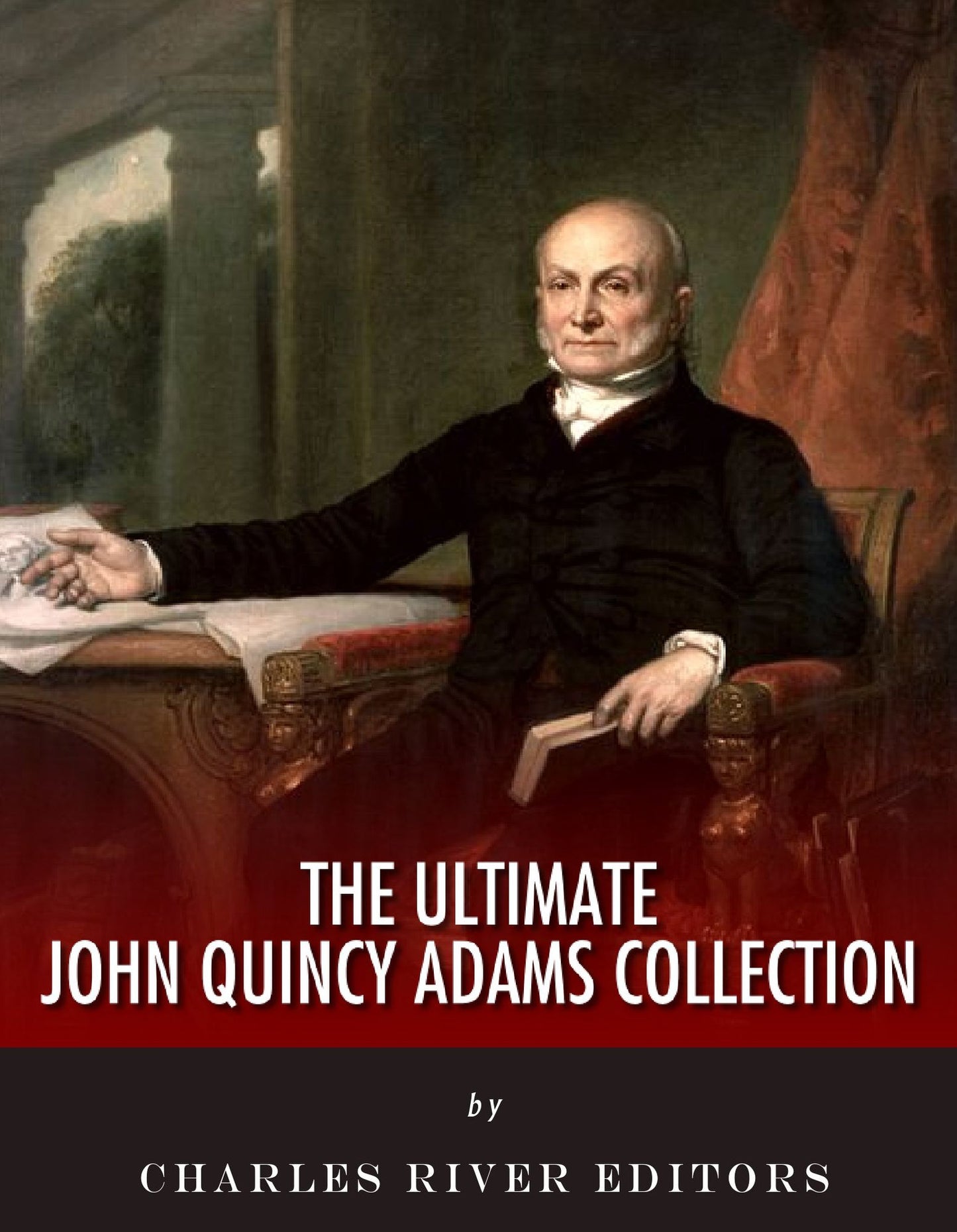 The Ultimate John Quincy Adams Collection