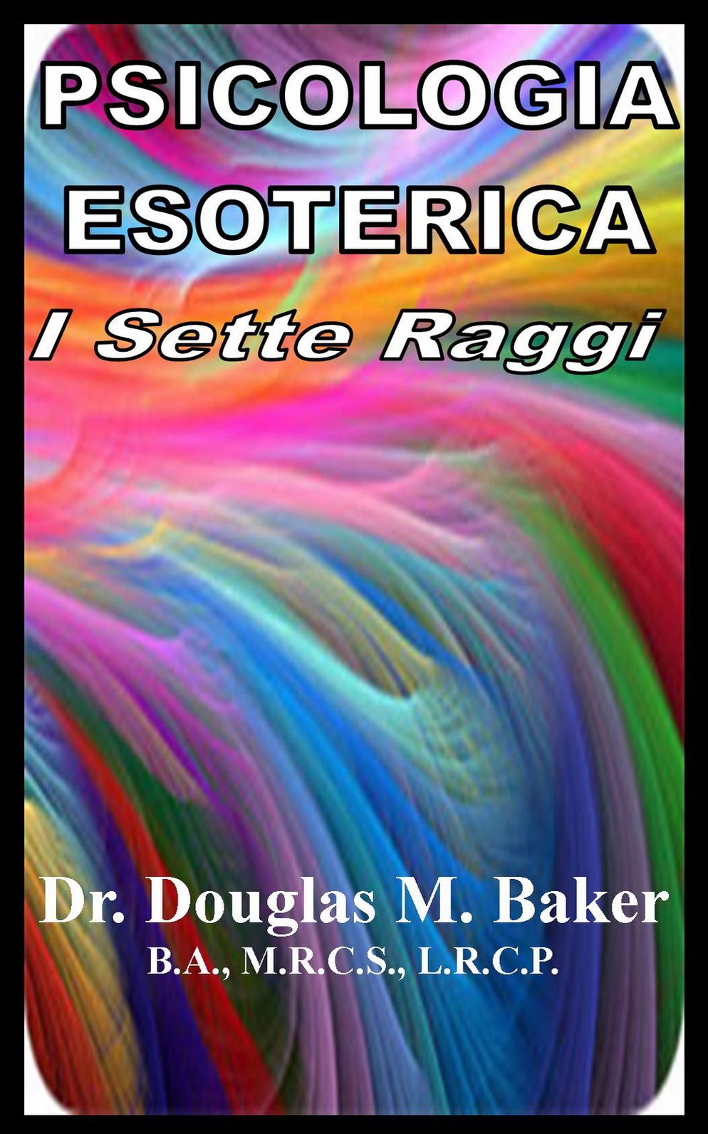 PSICOLOGIA ESOTERICA - I Sette Raggi