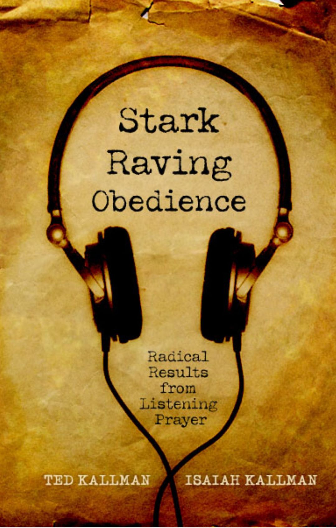Stark Raving Obedience: Radical Results from Listening Prayer