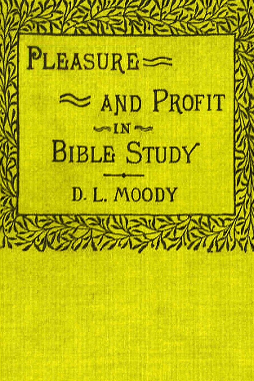 Pleasure and Profit in Bible Study