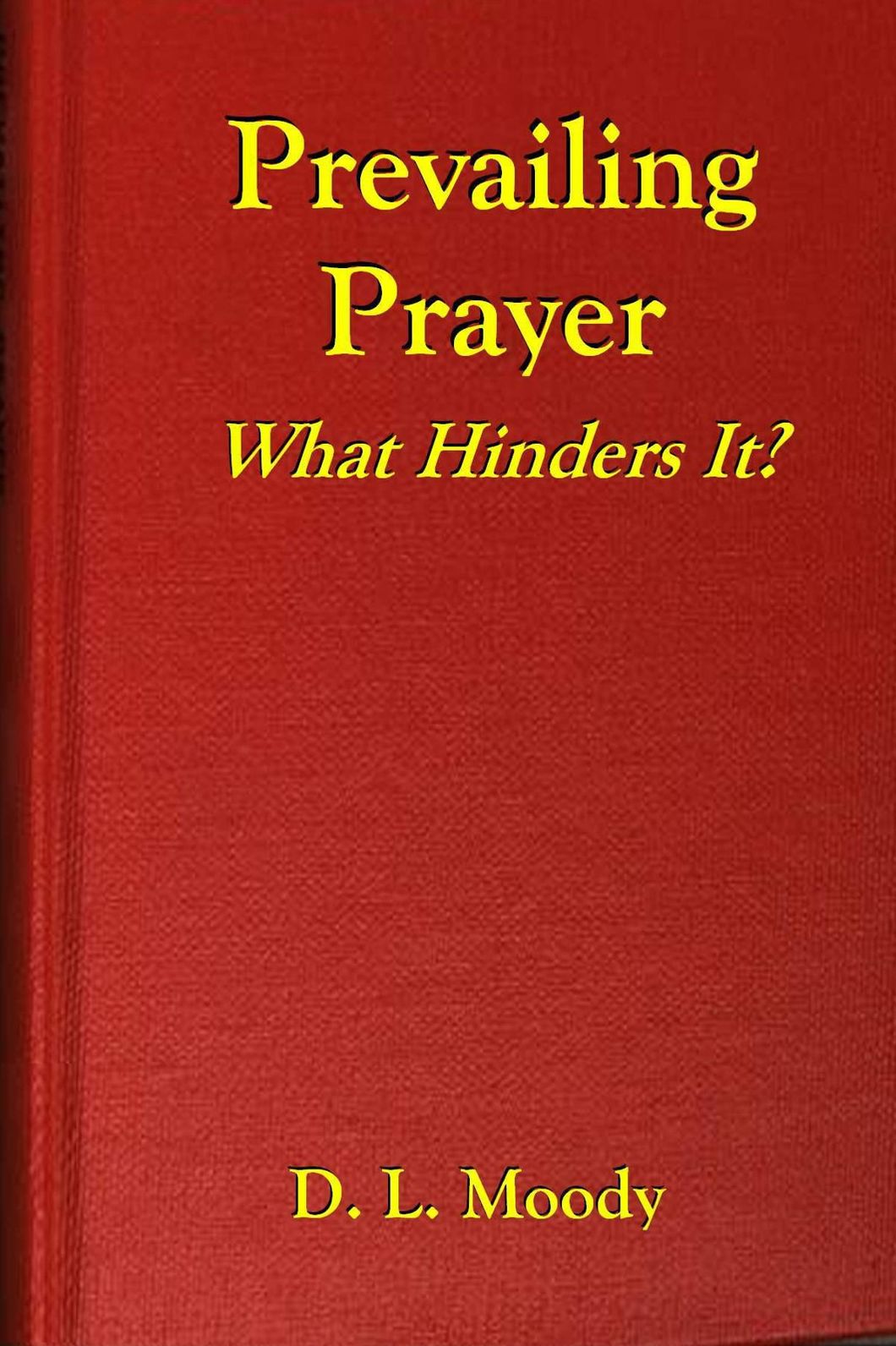 PREVAILING PRAYER, What Hinders It?