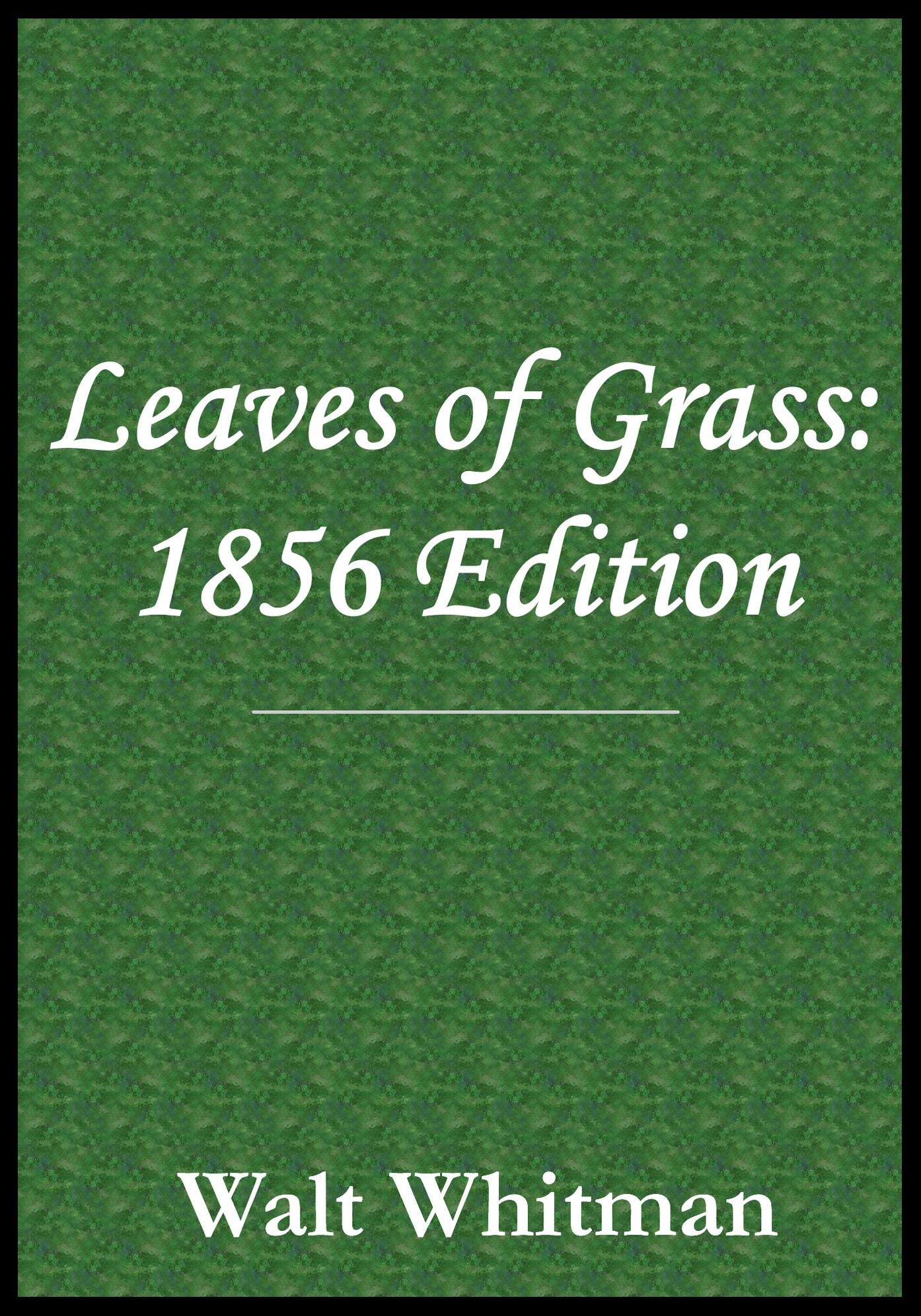 Walt Whitman Leaves of Grass: 1856 Edition