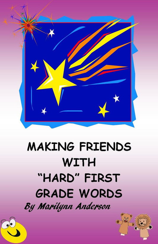 MAKING FRIENDS WITH "HARD" FIRST GRADE WORDS ~~ Help for the Early Reader ~~ A Sight Word Adventure with Sentences, Games, and Stories ~~ Easy and FUN!
