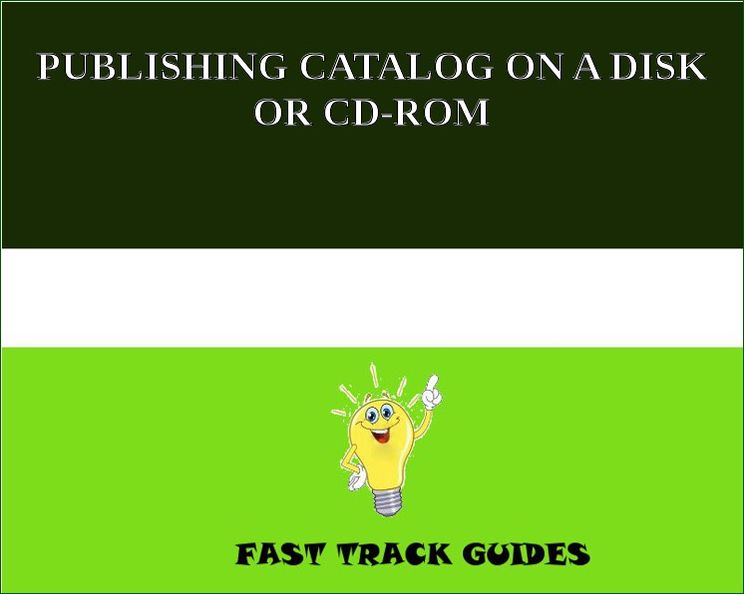 GUIDE: PUBLISHING CATALOG ON A DISK OR CD-ROM