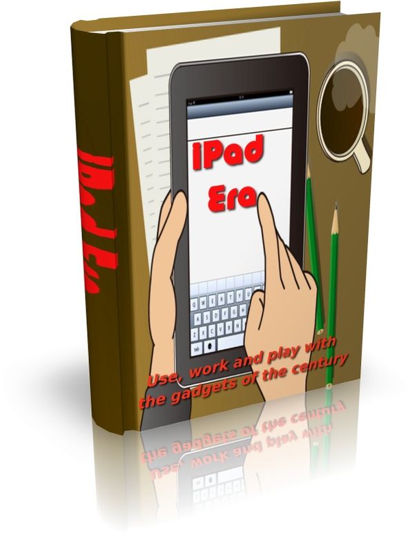Ipad Era - Use, Work And Play With This Gadgets Of The Century