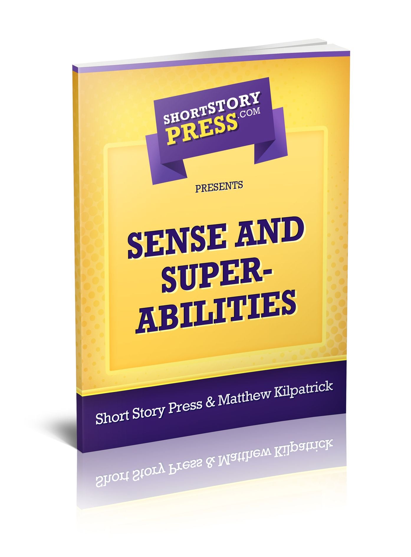 Short Story Press Presents Sense and Super Abilities
