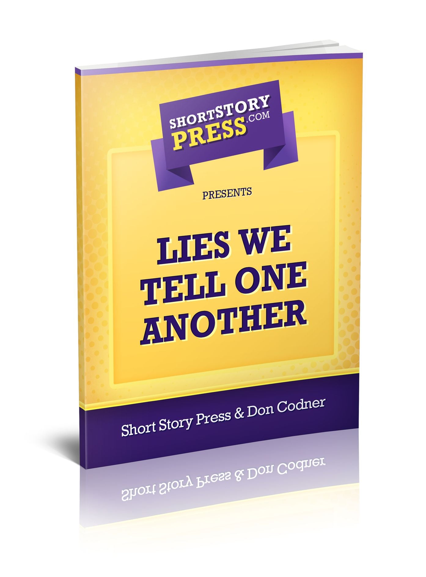 Short Story Press Presents Lies We Tell One Another