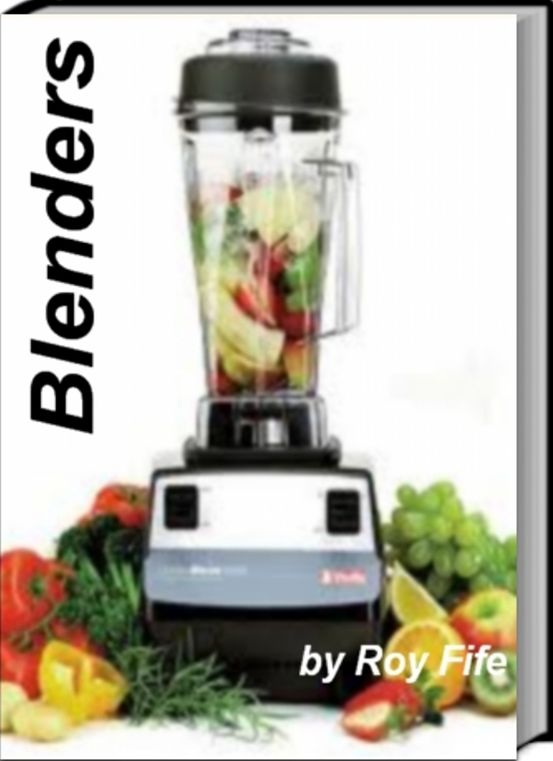 Blenders: All You Need To Know About Use of Blenders, Personal Blenders, Blender Drinks, Best Blender And More