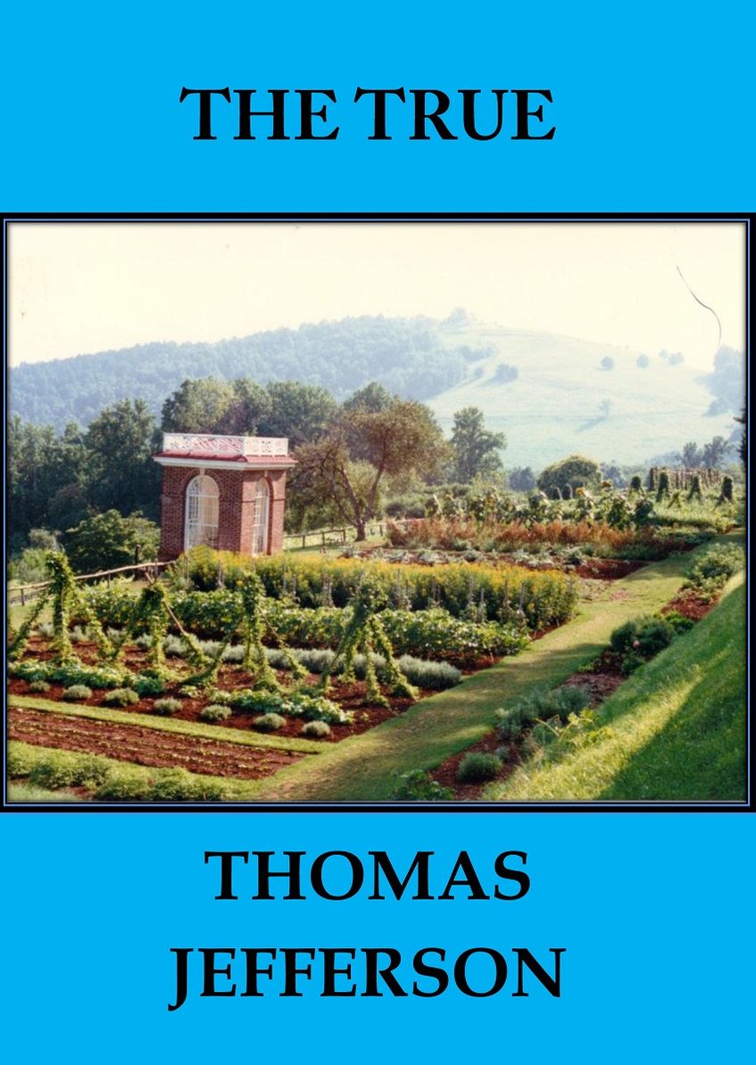 W. E. Curtis' The True Thomas Jefferson, Annotated and Illustrated