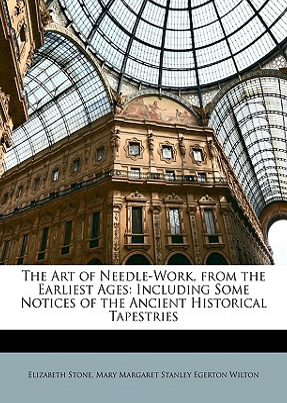 The Art Of Neddlework From The Earliest Ages: An Art Classic By Elizabeth Stone! AAA+++