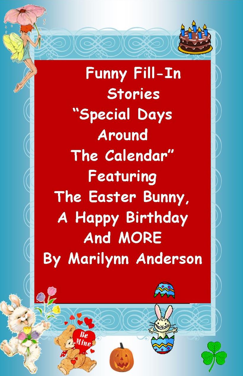 FUNNY FILL-IN STORIES ~~ "SPECIAL DAYS AROUND THE CALENDAR" Featuring The Easter Bunny, A Happy Birthday and MORE ~~
