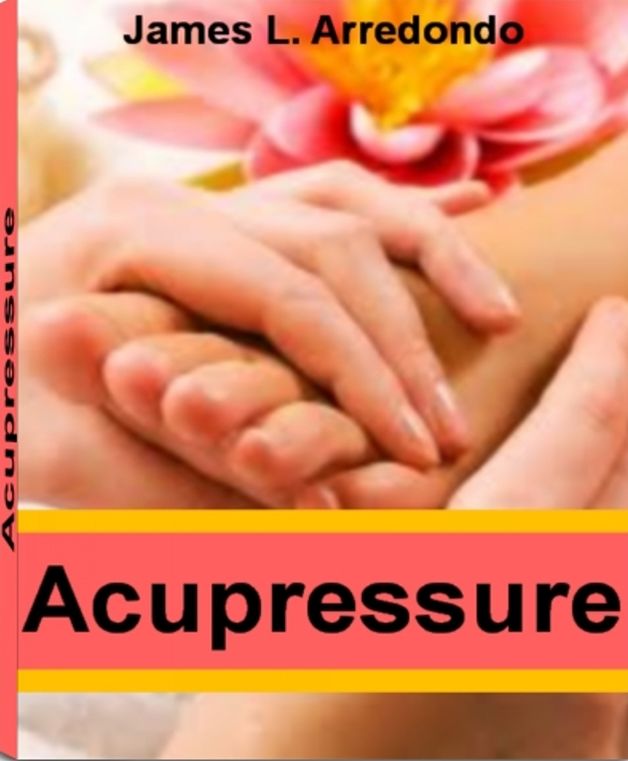 Acupressure: The Go-To Guide for Acupressure Points, Acupressure Massage, Acupressure for Emotional Healing