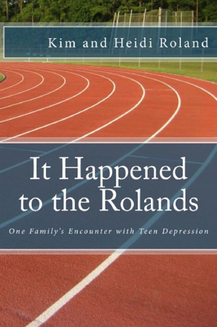 It Happened to the Rolands: One Family's Encounter with Teen Depression