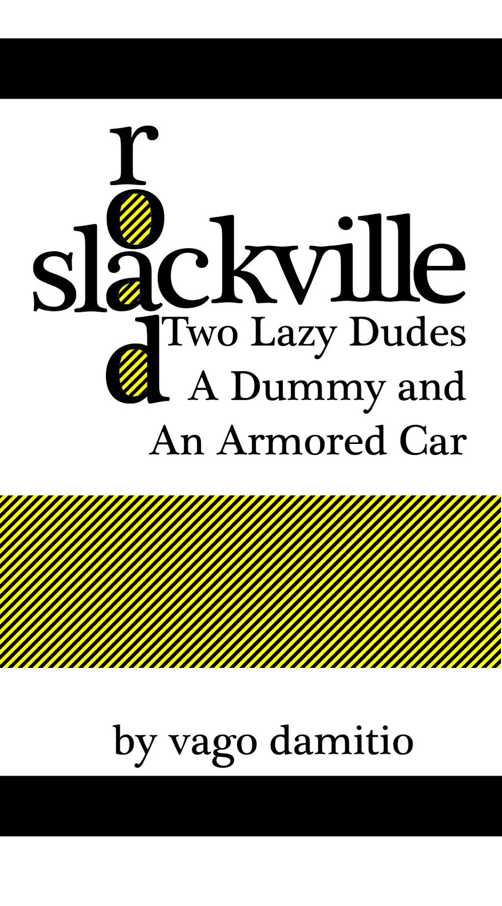 Slackville Road: Two Lazy Dudes, a Dummy, and an Armored Car