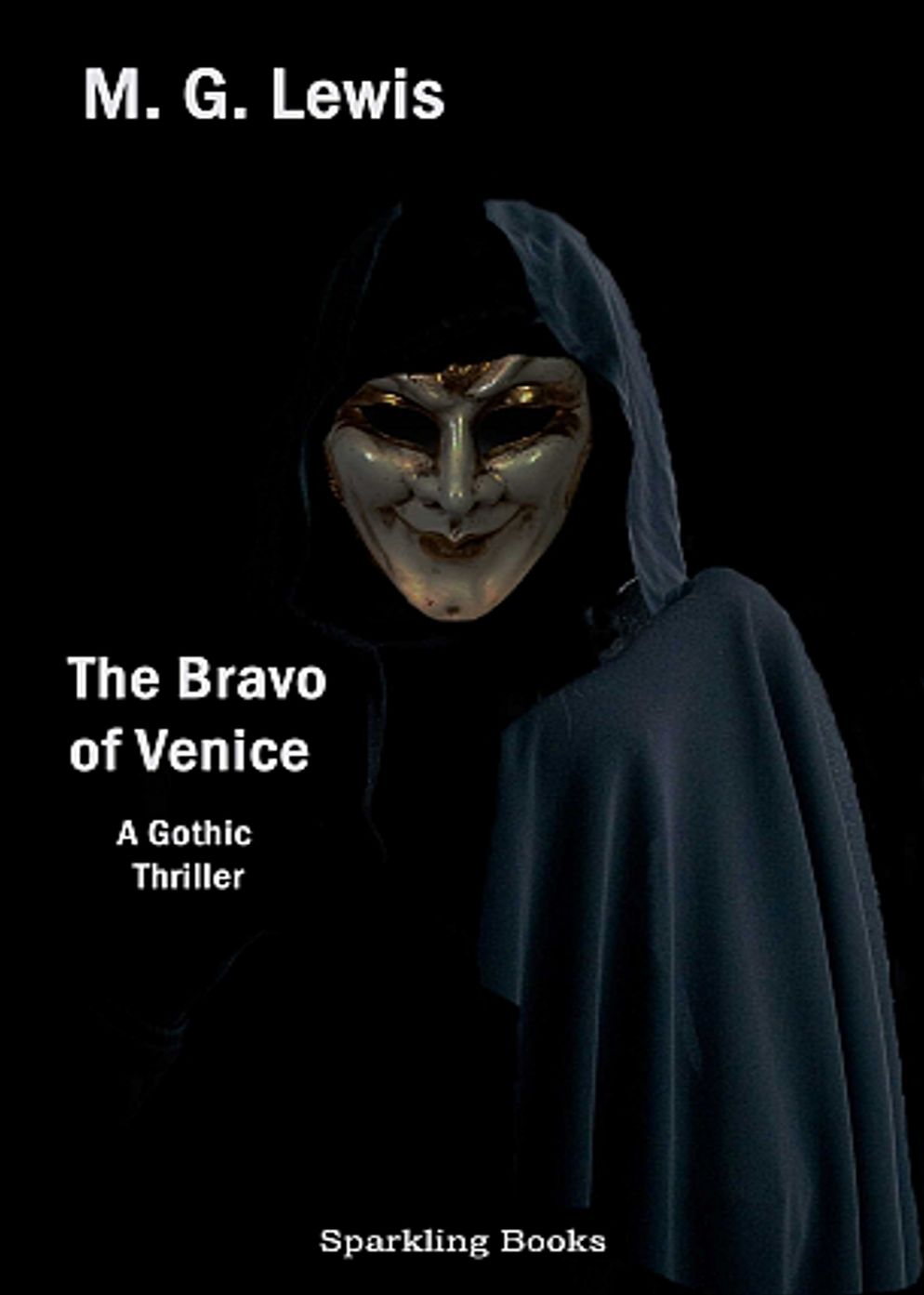 The Bravo of Venice: A Romance! A Gothic Thriller and Romance Classic By Matthew G. Lewis! AAA+++