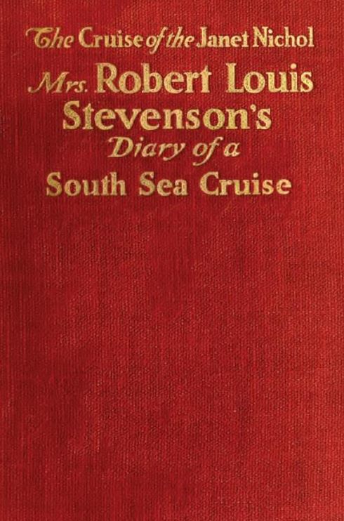 The Cruise of the "Janet Nichol" Among the South Sea Islands: A Diary of Mrs. Robert Louis Stevenson (With Photos)