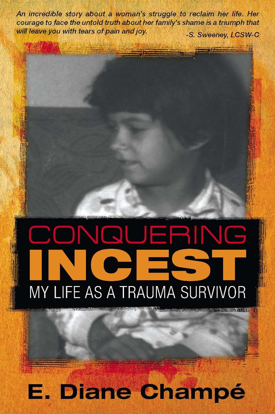CONQUERING INCEST: My Life as a Trauma Survivor