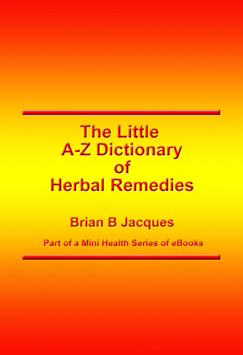 The Little A-Z Dictionary of Herbal Remedies