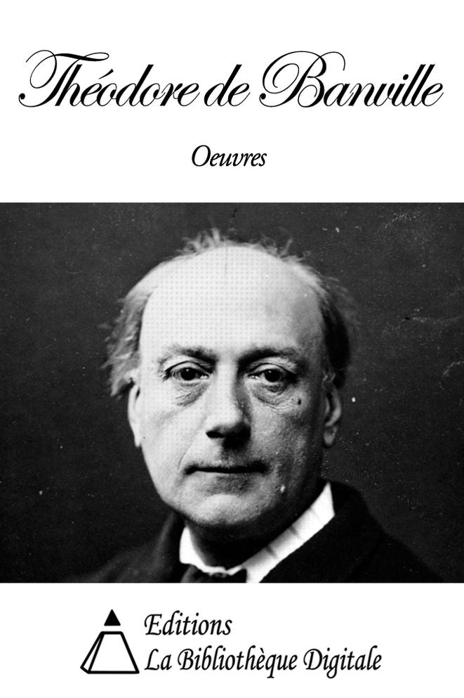 Oeuvres de Th&eacute;odore de Banville