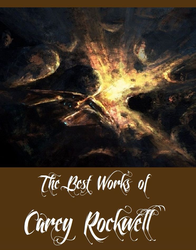 The Best Works of Carey Rockwell (A Collection of Science Fictions By Carey Rockwell Including Danger in Deep Space, The Space Pioneers, Treachery in Outer Space, Stand by for Mars!, Sabotage in Space, The Revolt on Venus, And More)