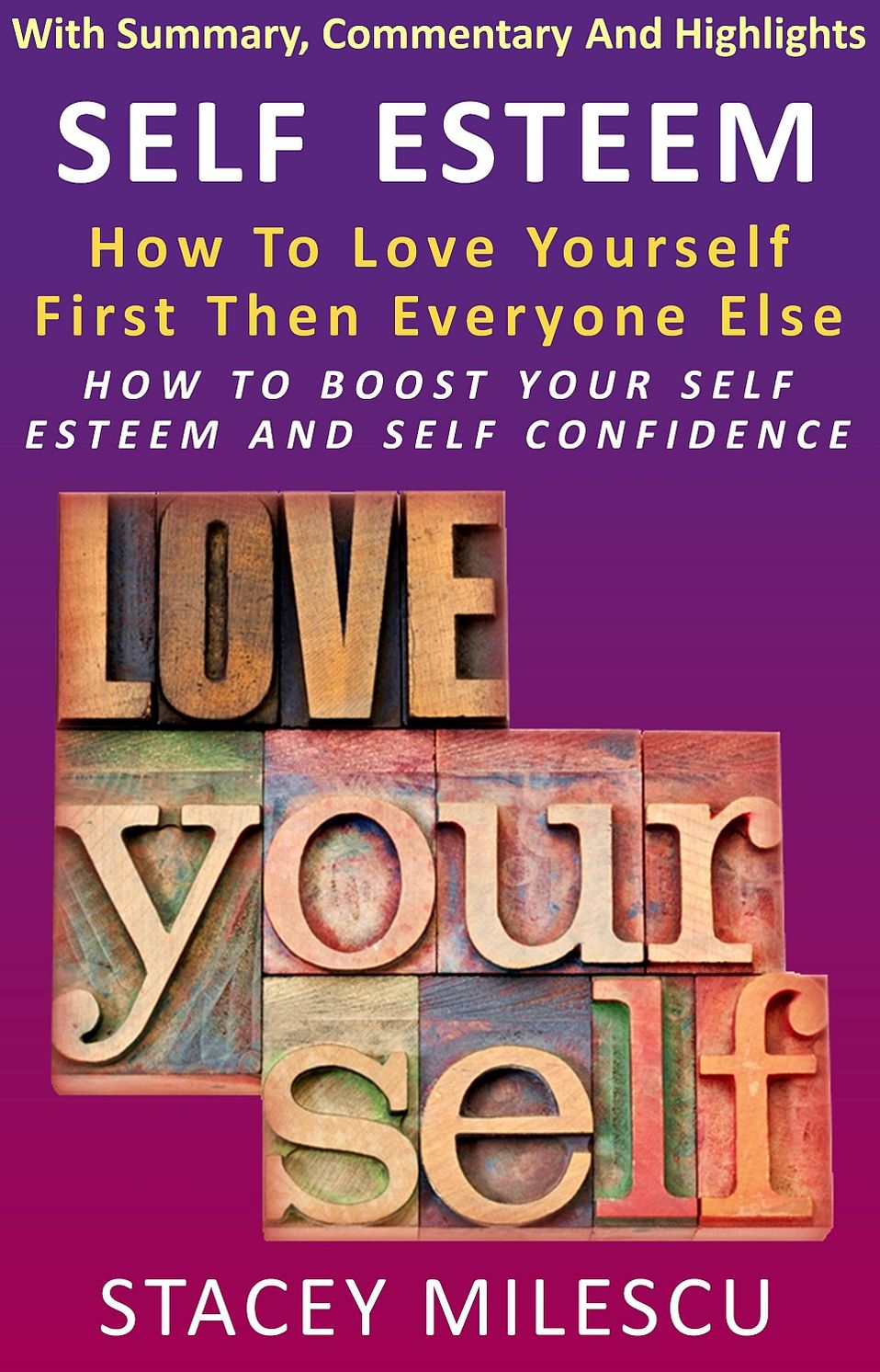 Self Esteem: How To Love Yourself First Then Everyone Else