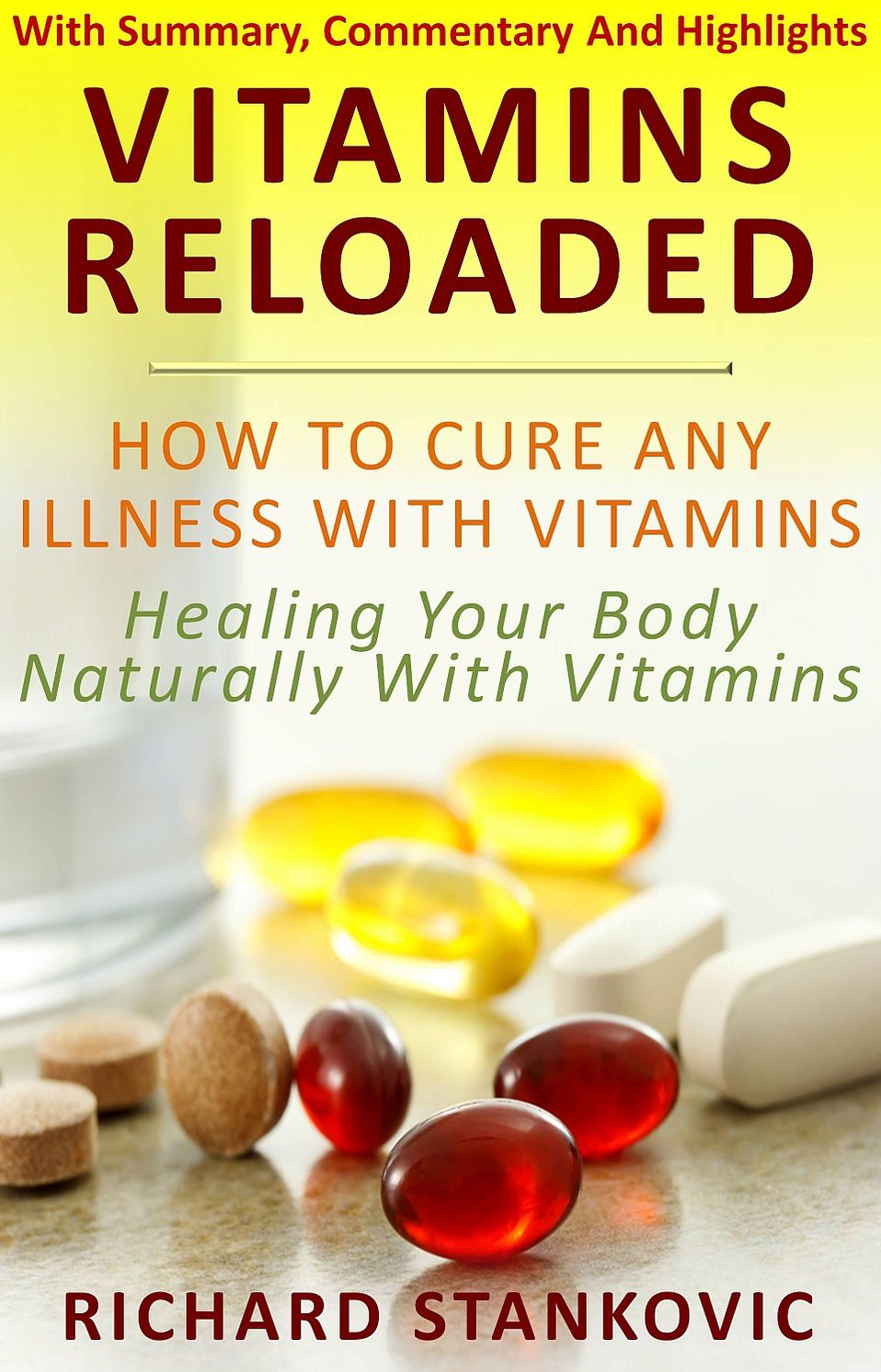 Vitamins Reloaded: Cure Any Illness With Vitamins