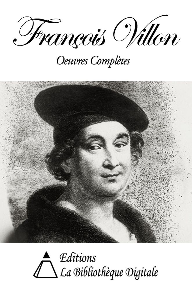 Fran&ccedil;ois Villon - Oeuvres Compl&egrave;tes