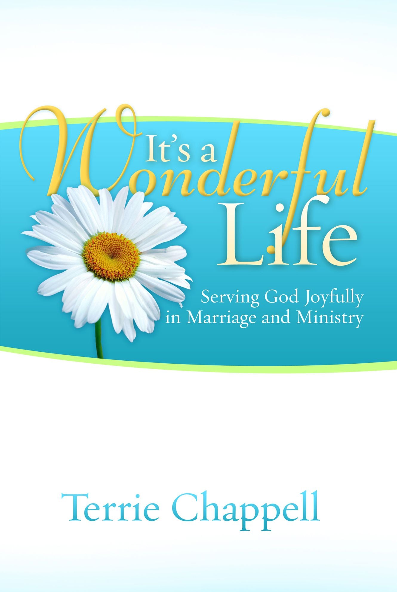 It's a Wonderful Life: Serving God Joyfully in Marriage and Ministry