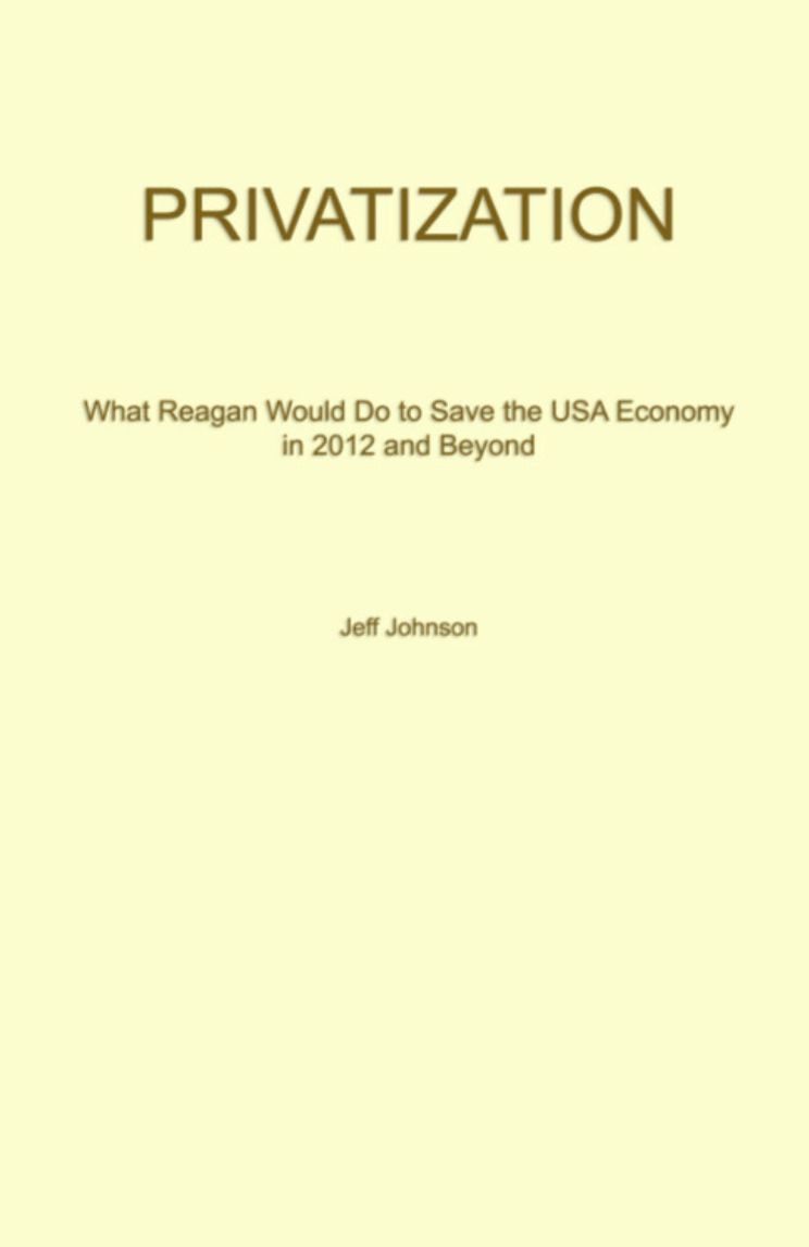 PRIVATIZATION: What Reagan Would Do To Save The USA Economy In 2012 And Beyond