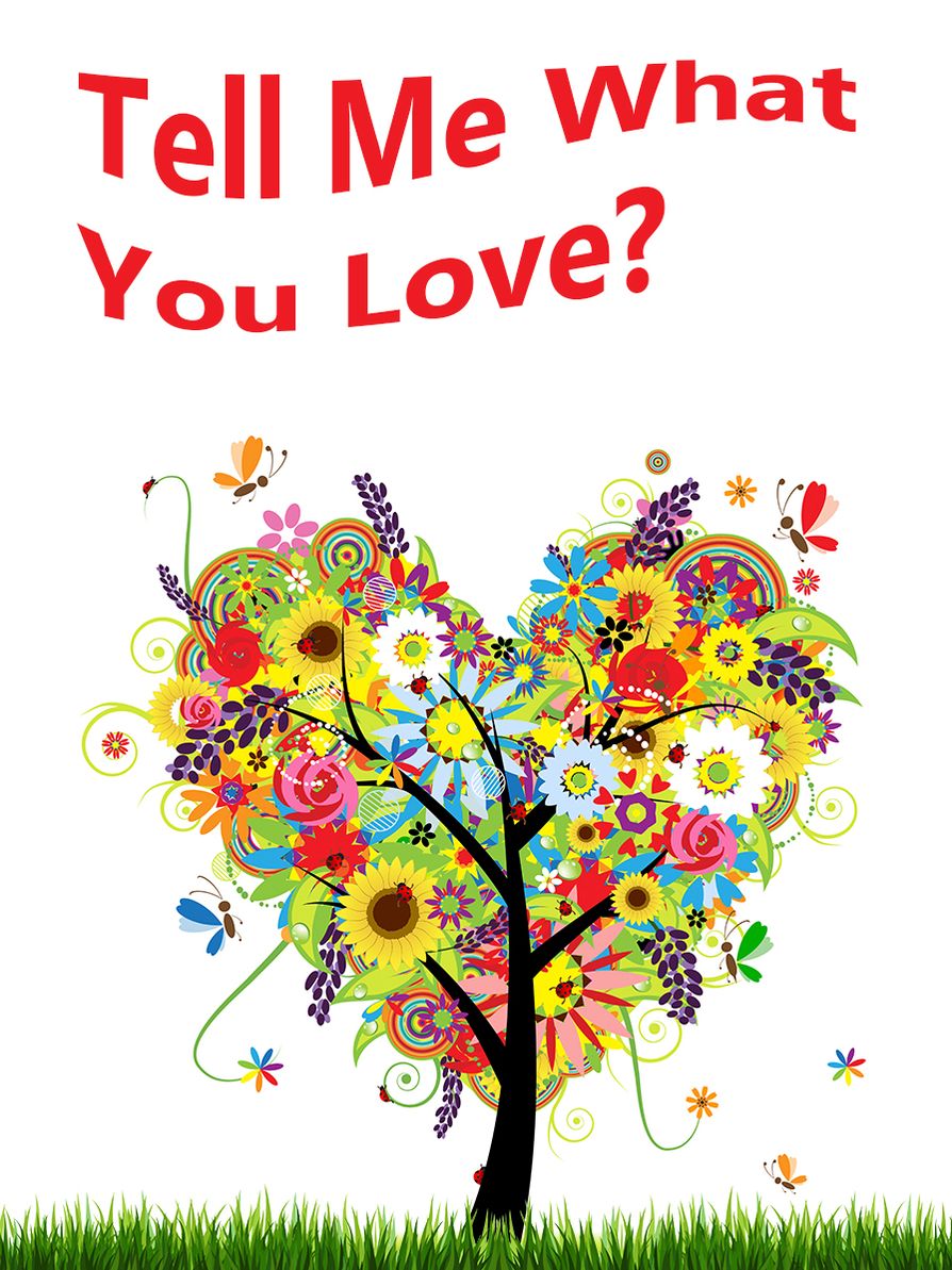 Oh Can You Tell Me What You Love? A Children's Picture Book.