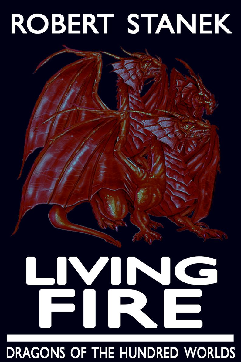 Living Fire (Fantasy Adventure, Dragons of the Hundred Worlds #2)