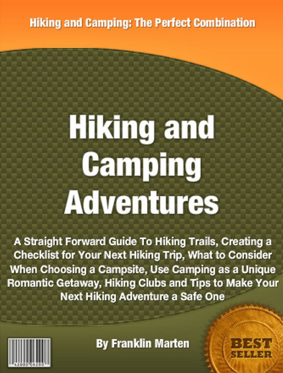Hiking and Camping Adventures: A Straight Forward Guide To Hiking Trails, Creating a Checklist for Your Next Hiking Trip, What to Consider When Choosing a Campsite, Use Camping as a Unique Romantic Getaway, Hiking Clubs and Tips to Make Your Next Hiking
