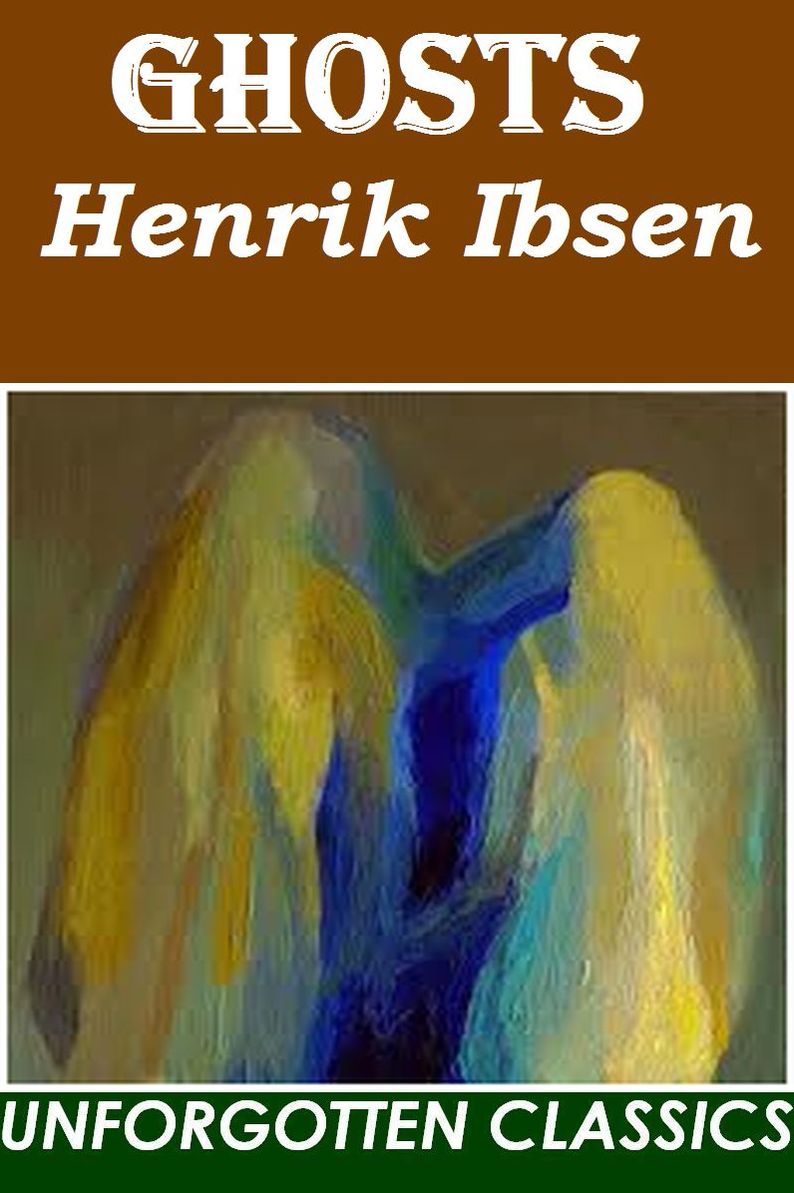 Ghosts ~ Henrik Ibsen
