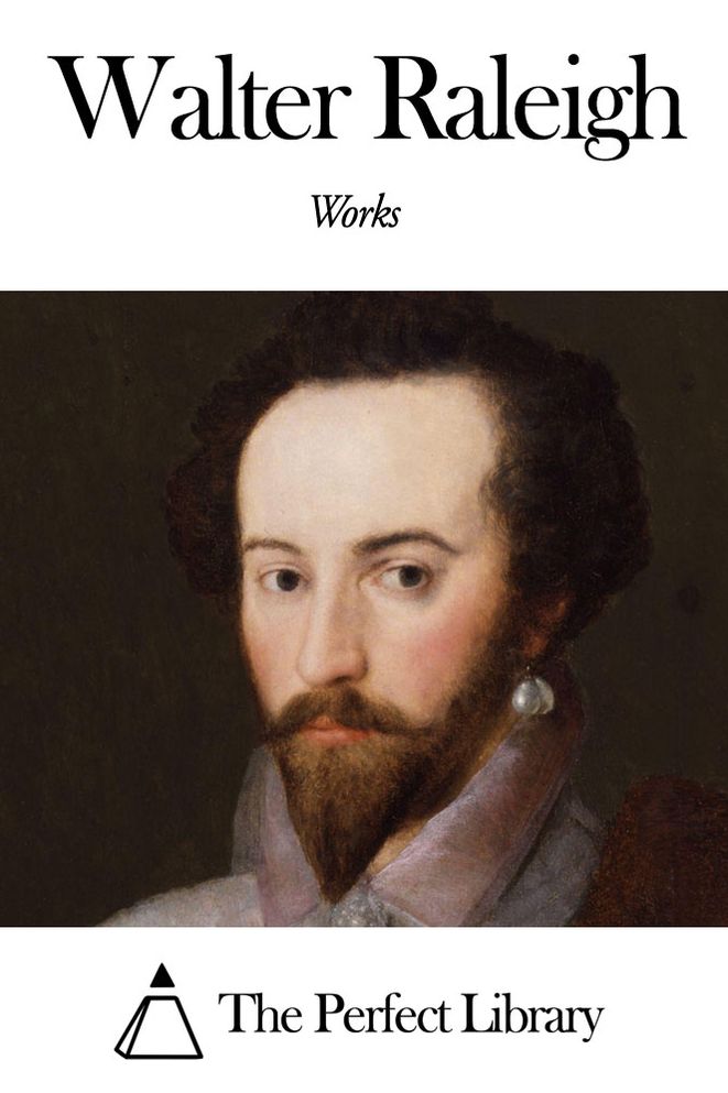Works of Walter Raleigh