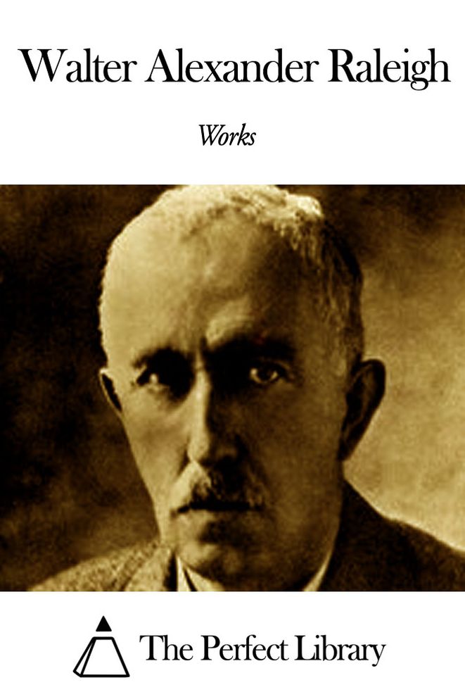 Works of Walter Alexander Raleigh
