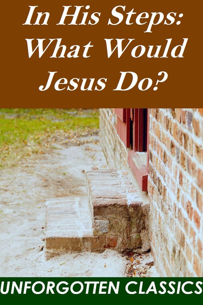 In His Steps: What Would Jesus Do?