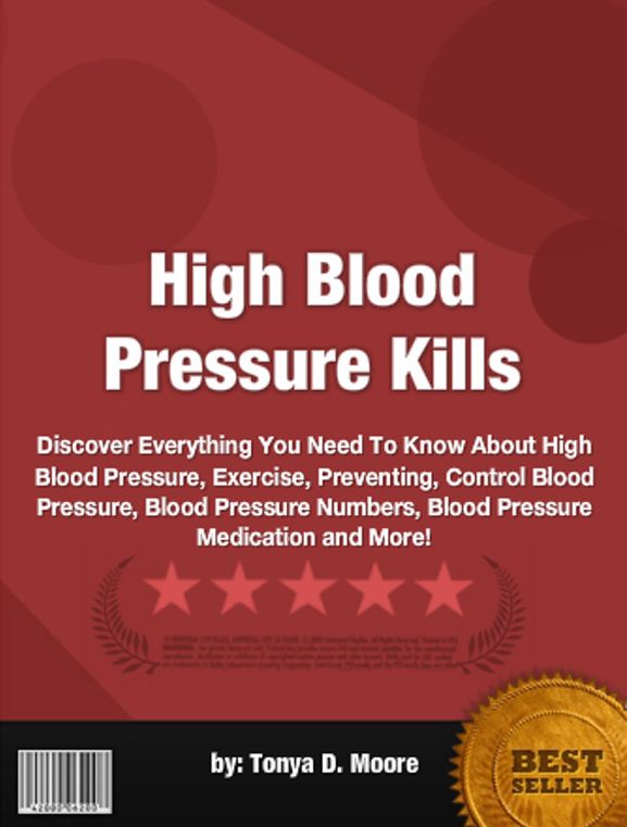High Blood Pressure Kills :Discover Everything You Need To Know About High Blood Pressure, Exercise, Preventing, Control Blood Pressure, Blood Pressure Numbers, Blood Pressure Medication and More!