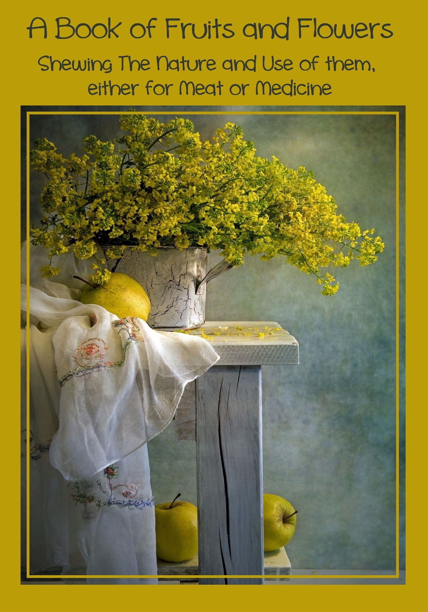 A Book of Fruits and Flowers (Illustrated)