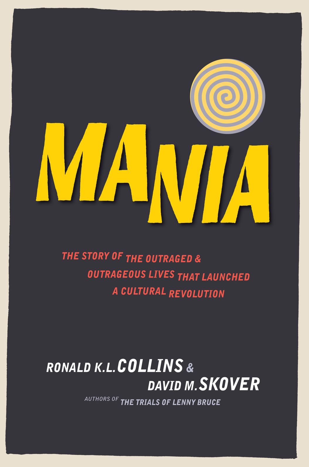 Mania: The Story of the Outraged and Outrageous Lives That Launched a Cultural Revolution